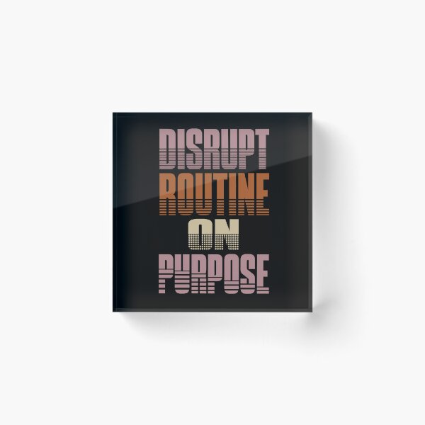 Item preview, Disrupt Routine on Purpose – Motivational Change Quote designed and sold by the-dovlat.