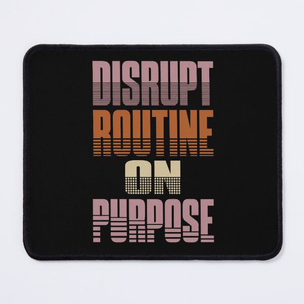 Item preview, Disrupt Routine on Purpose – Motivational Change Quote designed and sold by the-dovlat.