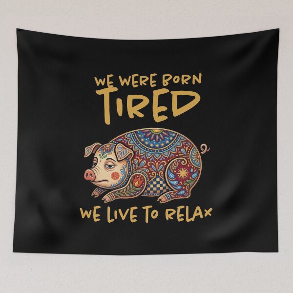 Item preview, Born Tired Live to Relax - Funny Folk Art Lazy Pig Graphic Art designed and sold by FreiherrPK.