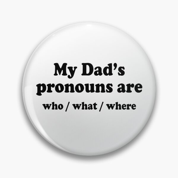 Item preview, My Dad's Pronouns Are Who What Where designed and sold by Rucrative5698.