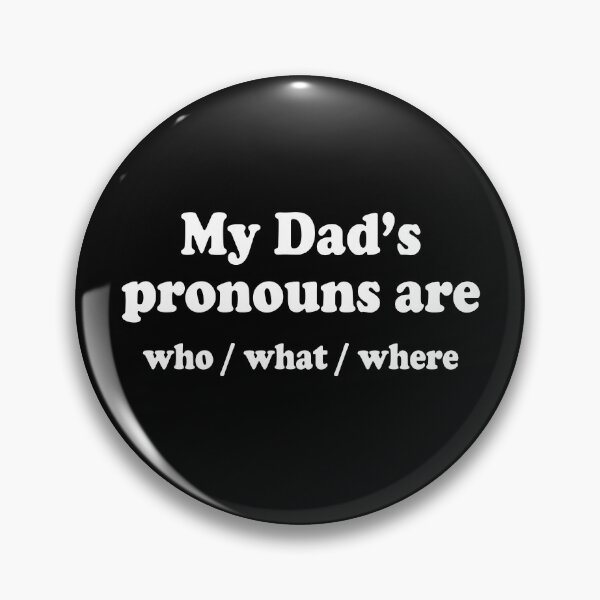 Item preview, My Dad's Pronouns Are Who What Where designed and sold by Rucrative5698.