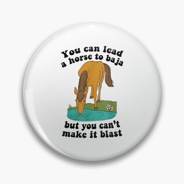 Item preview, You Can Lead A Horse Baja But You Can't Make It Blast Funny designed and sold by HarinDonreka.