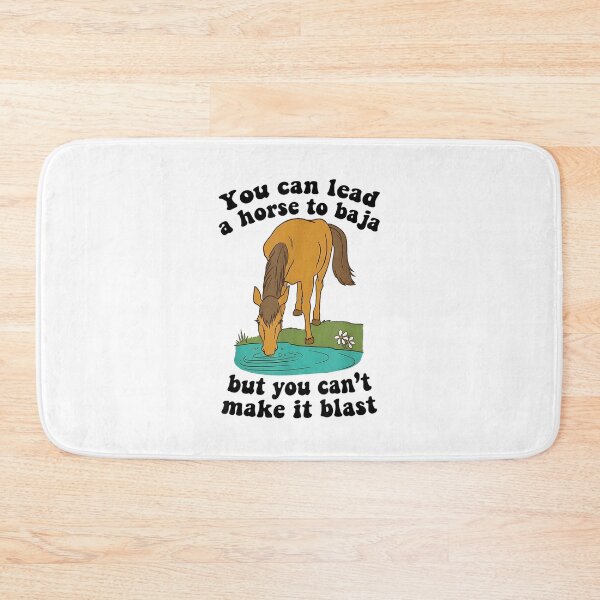 Item preview, You Can Lead A Horse Baja But You Can't Make It Blast Funny designed and sold by HarinDonreka.