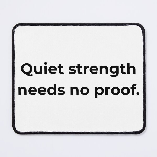 Item preview, Quiet strength needs no proof. designed and sold by MPSTUDIOPL.