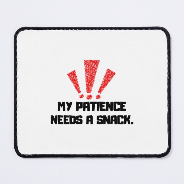 Item preview, My Patience Needs a Snack – Funny Food Quote designed and sold by rafi18.