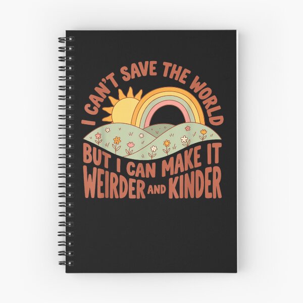 Item preview, I Can't Save the World but I can Make it weirder & Kinder designed and sold by leevekaArt.