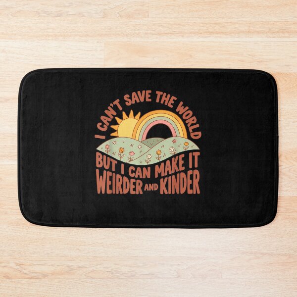 Item preview, I Can't Save the World but I can Make it weirder & Kinder designed and sold by leevekaArt.