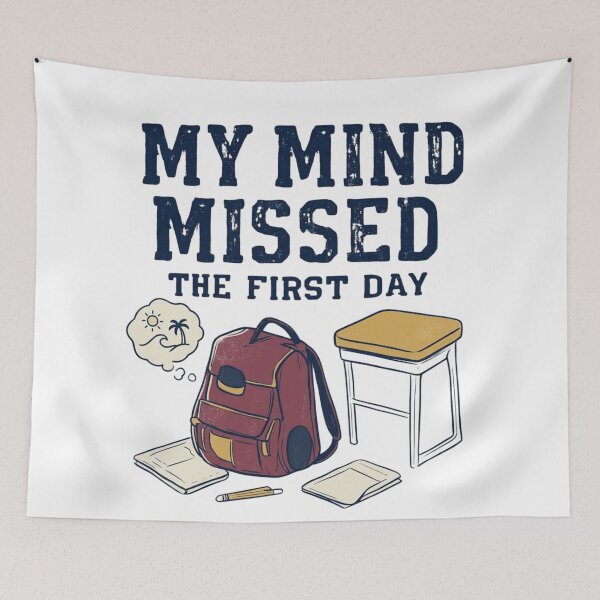 Item preview, My Mind Missed the First Day – Funny Back to School   designed and sold by rafi18.