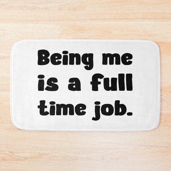 Item preview, Being Me Is A Full Time Job Funny Saying designed and sold by Loona97.