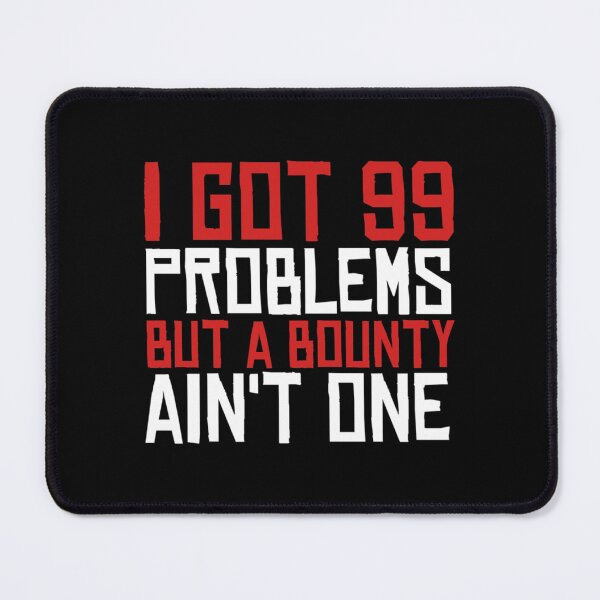 Item preview, 99 Problems But A Bounty Ain_t One   designed and sold by granvold68.