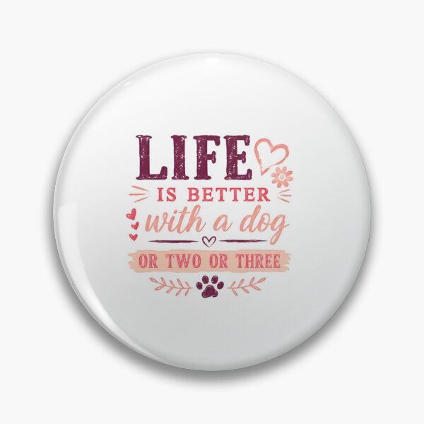 Item preview, Life Is Better With A Dog Or Two Or Three Dog Lover Pet Owner designed and sold by SkeletonsDanger.
