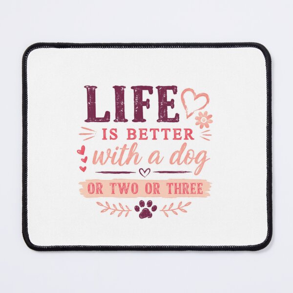 Item preview, Life Is Better With A Dog Or Two Or Three Dog Lover Pet Owner designed and sold by SkeletonsDanger.
