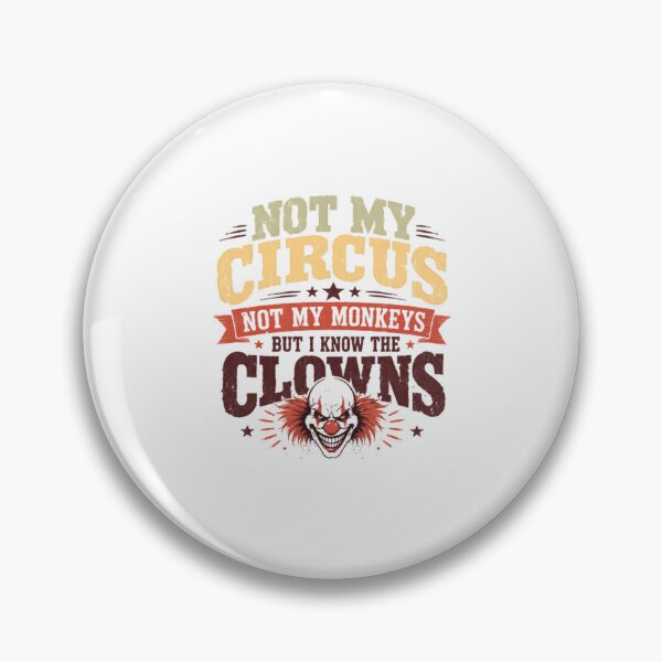 Item preview, Not My Circus Not My Monkeys But I Know The Clowns Sarcastic Humor Quote designed and sold by RetroMini2026.