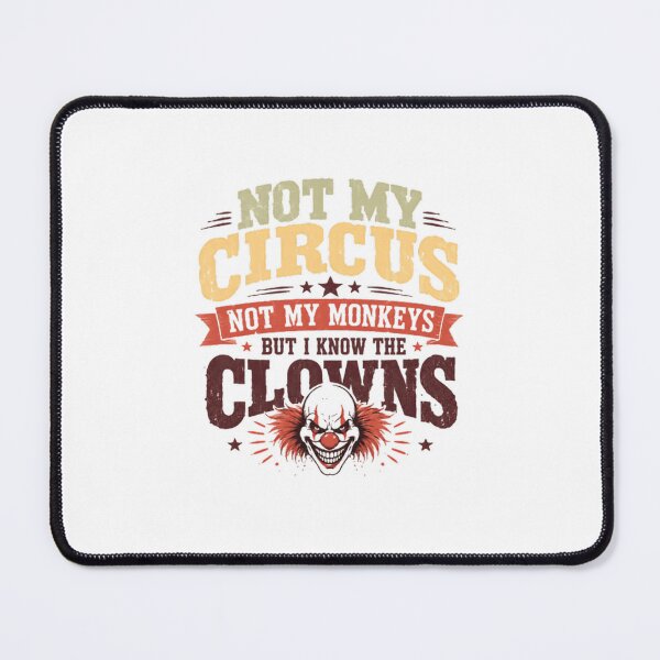 Item preview, Not My Circus Not My Monkeys But I Know The Clowns Sarcastic Humor Quote designed and sold by RetroMini2026.