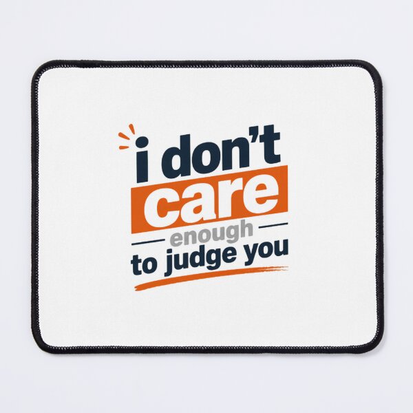 Item preview, I Don't Care Enough To Judge You Sarcastic Humor Quote Non Judgmental designed and sold by RetroMini2026.
