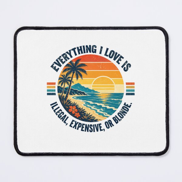 Item preview, Everything I Love Is Illegal, Expensive, Or Blonde Sarcastic Humor Beach Vacation Gift designed and sold by RetroMini2026.
