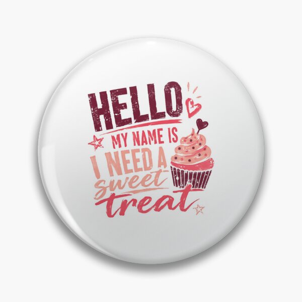 Item preview, Hello My Name Is I Need A Sweet Treat Dessert Lover Cupcake Fan Foodie designed and sold by SkeletonsDanger.