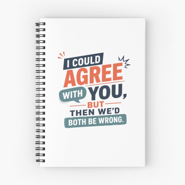 Item preview, I Could Agree With You, But Then We'd Both Be Wrong Sarcastic Humor Quote designed and sold by RetroMini2026.