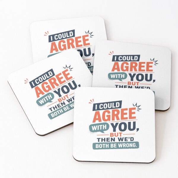 Item preview, I Could Agree With You, But Then We'd Both Be Wrong Sarcastic Humor Quote designed and sold by RetroMini2026.