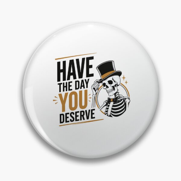 Item preview, Have The Day You Deserve Skeleton Sarcastic Dark Humor Funny designed and sold by RetroMini2026.