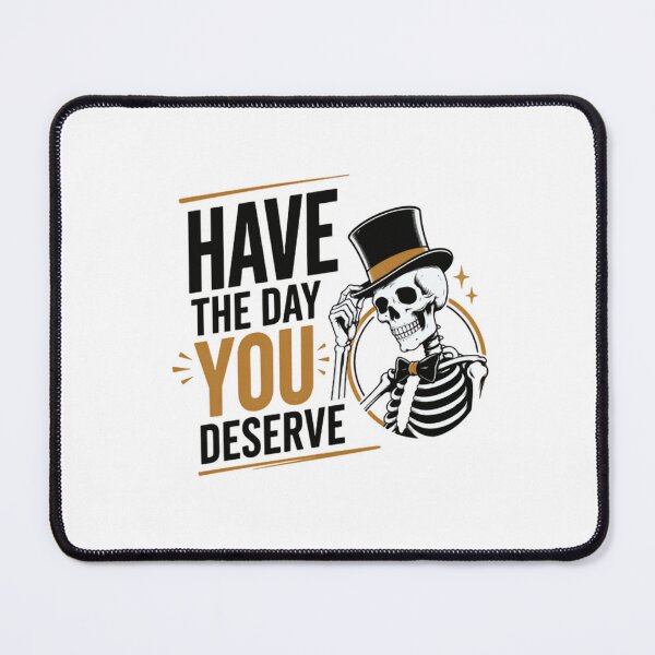 Item preview, Have The Day You Deserve Skeleton Sarcastic Dark Humor Funny designed and sold by RetroMini2026.