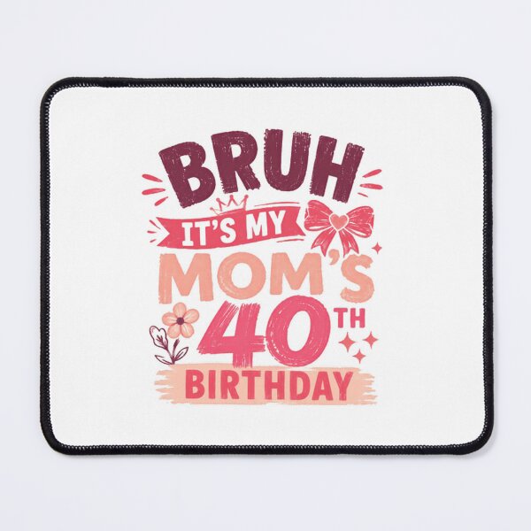 Item preview, Bruh It's My Mom's 40th Birthday Fortieth Mother Celebration designed and sold by SkeletonsDanger.