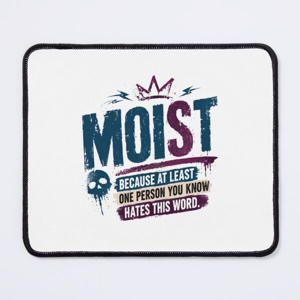 Item preview, Moist Because At Least One Person You Know Hates This Word Funny Sarcastic Quote Humor designed and sold by RetroMini2026.