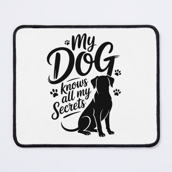 Item preview, My DOG knows all my Secrets designed and sold by jkrphoto.