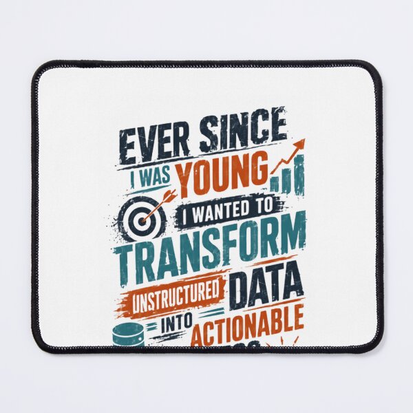 Item preview, Ever Since I Was Young I Wanted To Transform Unstructured Data Into Actionable Business Insights Data Professional designed and sold by RetroMini2026.