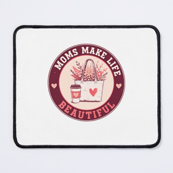 Item preview, Moms Make Life Beautiful Motherhood Appreciation Gift designed and sold by HumansStuck12.