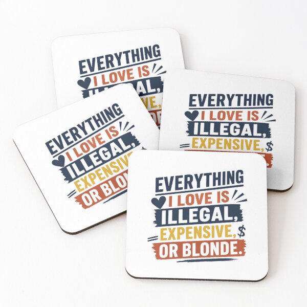 Item preview, Everything I Love Is Illegal, Expensive, Or Blonde Funny Sarcastic Humorous Quote designed and sold by RetroMini2026.