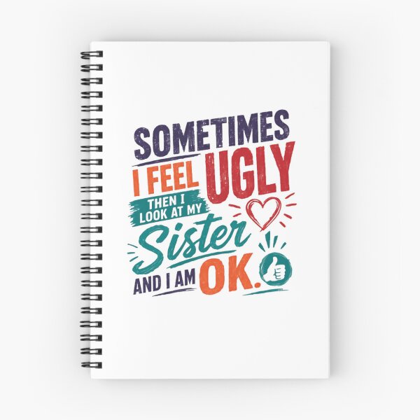 Item preview, Sometimes I Feel Ugly Then I Look At My Sister And I Am Ok Funny Sibling Family Humor Gift designed and sold by RetroMini2026.