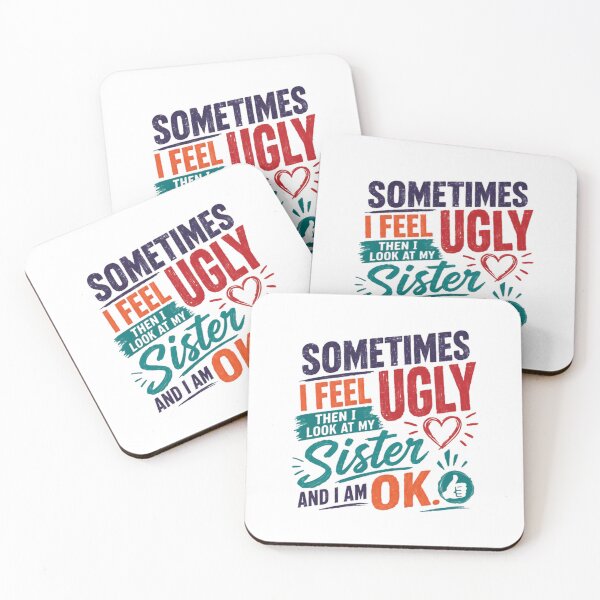 Item preview, Sometimes I Feel Ugly Then I Look At My Sister And I Am Ok Funny Sibling Family Humor Gift designed and sold by RetroMini2026.