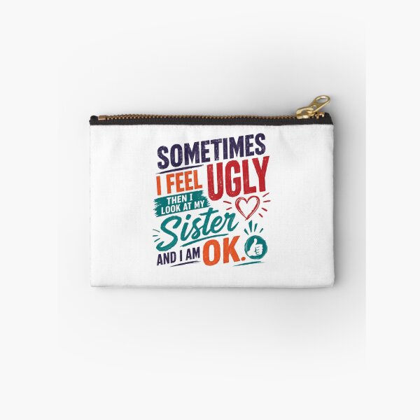 Item preview, Sometimes I Feel Ugly Then I Look At My Sister And I Am Ok Funny Sibling Family Humor Gift designed and sold by RetroMini2026.