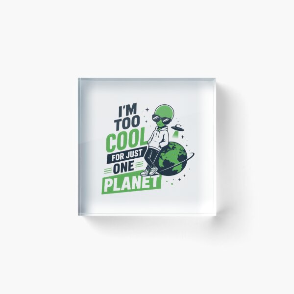 Item preview, I'm Too Cool For Just One Planet Alien Space Extraterrestrial Humor designed and sold by RetroMini2026.