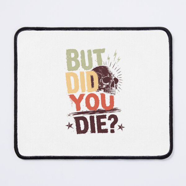 Item preview, But Did You Die Dark Humor Sarcastic Skull Funny Resilient Attitude Quote designed and sold by RetroMini2026.
