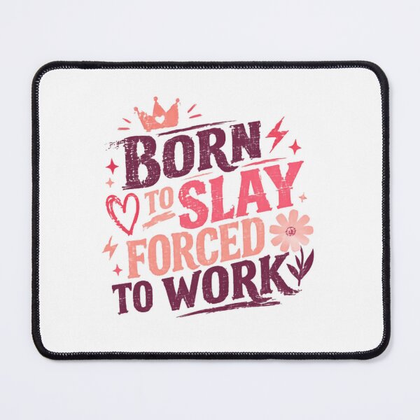 Item preview, Born To Slay Forced To Work Funny Work Humor Empowered Women Sarcastic designed and sold by SkeletonsDanger.