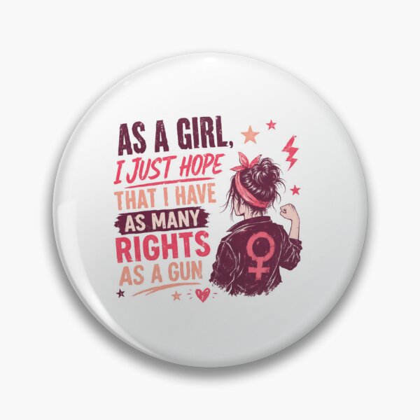 Item preview, As A Girl, I Just Hope That I Have As Many Rights As A Gun Feminist Women Rights Activist designed and sold by SkeletonsDanger.