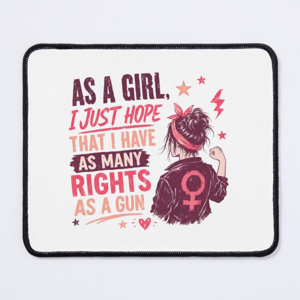 Item preview, As A Girl, I Just Hope That I Have As Many Rights As A Gun Feminist Women Rights Activist designed and sold by SkeletonsDanger.