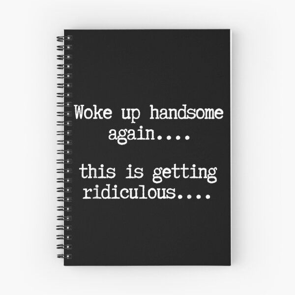 Item preview, Woke Up Handsome Again, This is Getting Ridiculous… designed and sold by LeonellDavy.