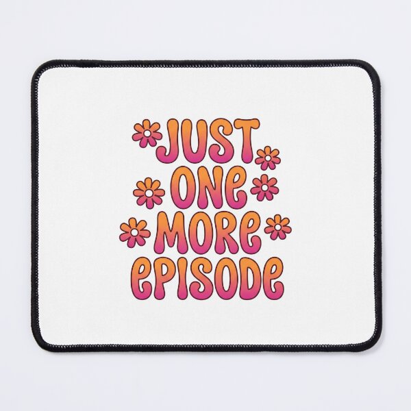 Item preview, Just One More Episode designed and sold by domostore.