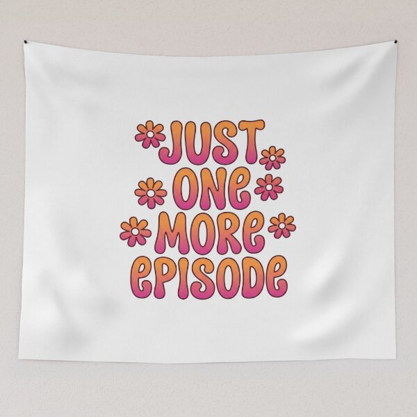 Item preview, Just One More Episode designed and sold by domostore.
