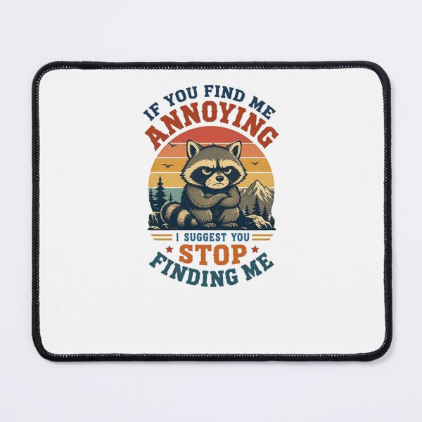 Item preview, If You Find Me Annoying I Suggest You Stop Finding Me Raccoon Funny Sarcastic Grumpy Introvert Humor Quote designed and sold by JonesFlora2025.
