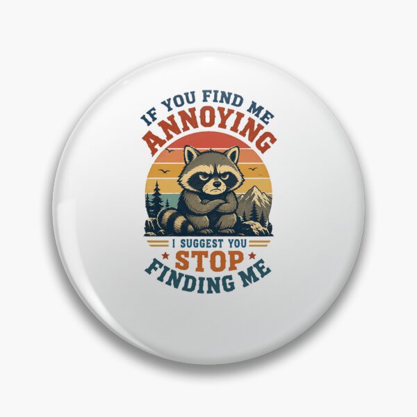 Item preview, If You Find Me Annoying I Suggest You Stop Finding Me Raccoon Funny Sarcastic Grumpy Introvert Humor Quote designed and sold by JonesFlora2025.