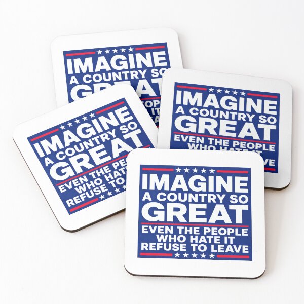 Item preview, Imagine A Country So Great Even The People Who Hate It Refuse To Leave American Patriot Conservative USA Pride designed and sold by JonesFlora2025.