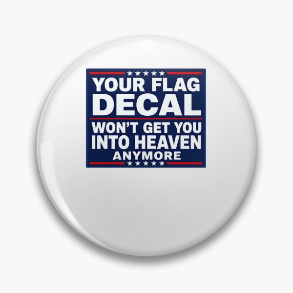 Item preview, Your Flag Decal Won't Get You Into Heaven Anymore Political Commentary Social Satire designed and sold by JonesFlora2025.