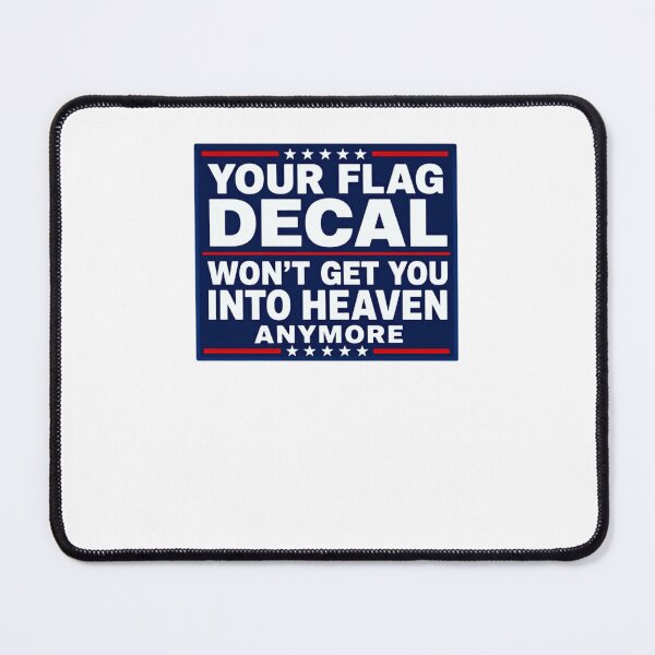 Item preview, Your Flag Decal Won't Get You Into Heaven Anymore Political Commentary Social Satire designed and sold by JonesFlora2025.