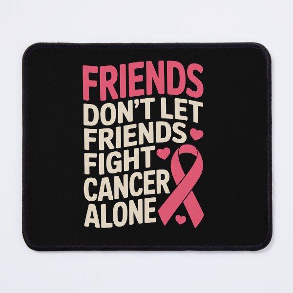 Item preview, FRIENDS DON’T LET FRIENDS FIGHT CANCER ALONE designed and sold by jkrphoto.