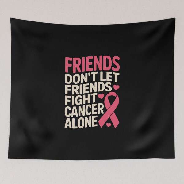 Item preview, FRIENDS DON’T LET FRIENDS FIGHT CANCER ALONE designed and sold by jkrphoto.