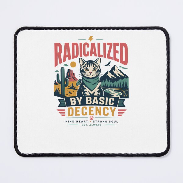 Item preview, Radicalized By Basic Decency Kind Heart Strong Soul Cat Lover Activist Empathy designed and sold by JonesFlora2025.